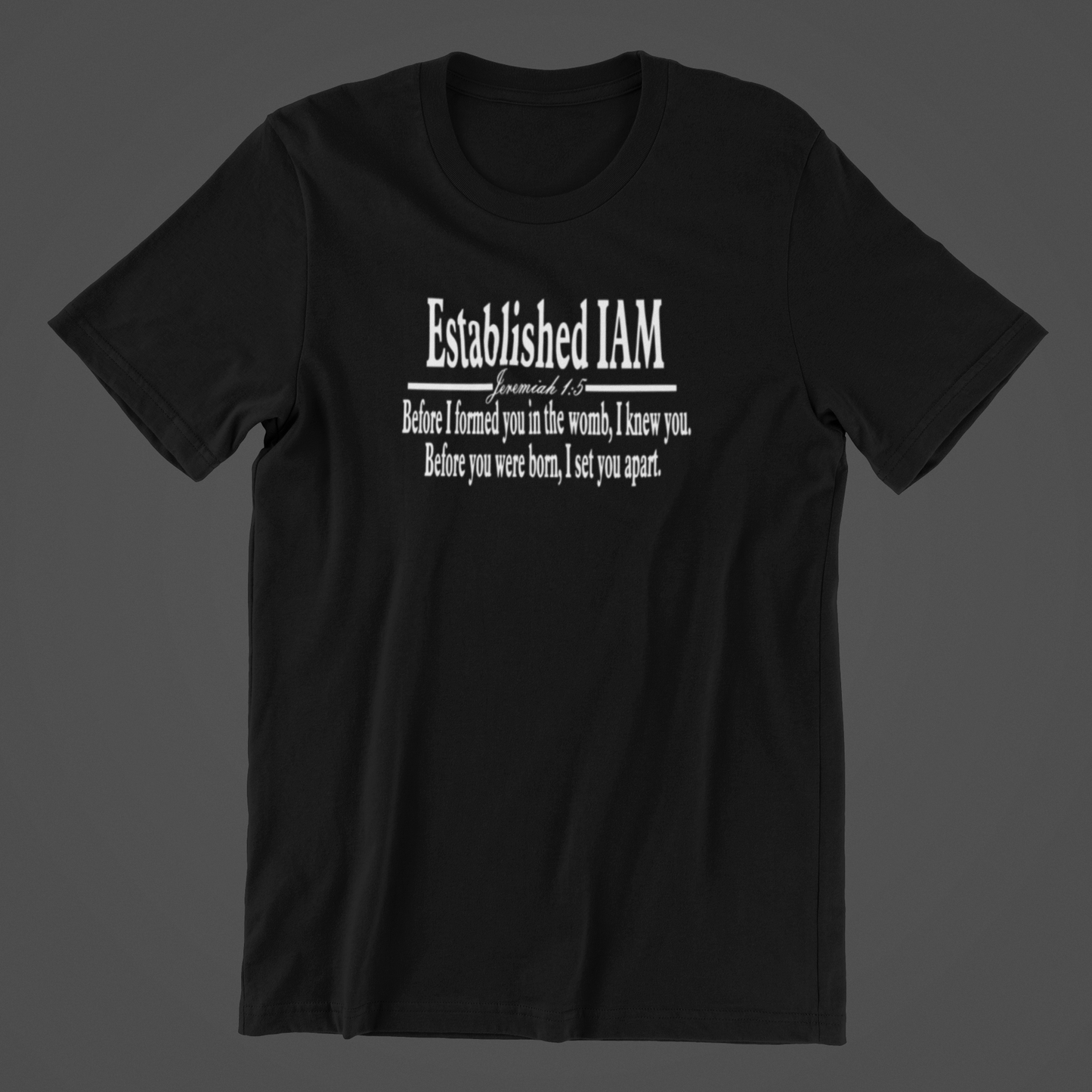 Established IAM Jeremiah 1:5 Christian Faith based T-shirt
